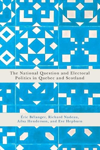 The National Question and Electoral Politics in Quebec and Scotland