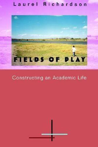 Cover image for Fields of Play: Constructing an Academic Life