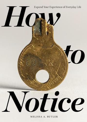 Cover image for How to Notice: Expand Your Experience of Everyday Life