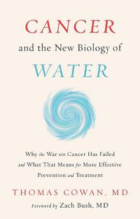 Cover image for Cancer and the New Biology of Water