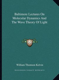 Cover image for Baltimore Lectures on Molecular Dynamics and the Wave Theory of Light