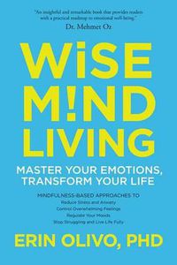 Cover image for Wise Mind Living: Master Your Emotions, Transform Your Life