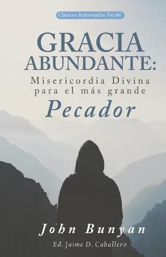 Cover image for Gracia Abundante: Misericordia Divina para el mas grande pecador