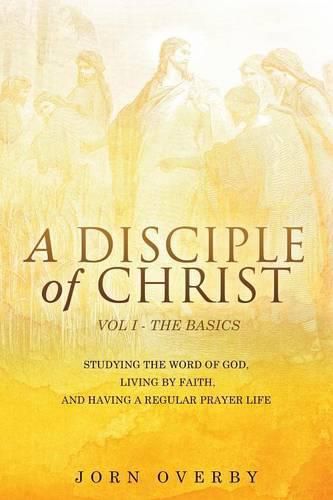 Cover image for A Disciple of Christ Vol 1 - The Basics