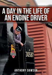 Cover image for A Day in the Life of an Engine Driver