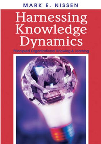 Cover image for Harnessing Knowledge Dynamics: Principled Organizational Knowing and Learning