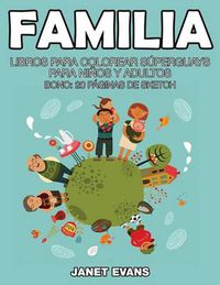 Cover image for Familia: Libros Para Colorear Superguays Para Ninos y Adultos (Bono: 20 Paginas de Sketch)