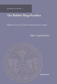 Cover image for The Rabbis' King-Parables: Midrash From the Third-Century Roman Empire