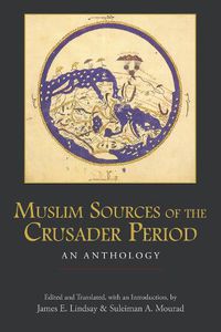 Cover image for Muslim Sources of the Crusader Period: An Anthology