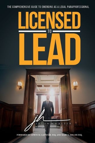 Cover image for Licensed to Lead - The Comprehensive Guide to Emerging as a Legal Paraprofessional