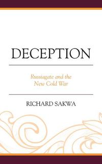 Cover image for Deception: Russiagate and the New Cold War