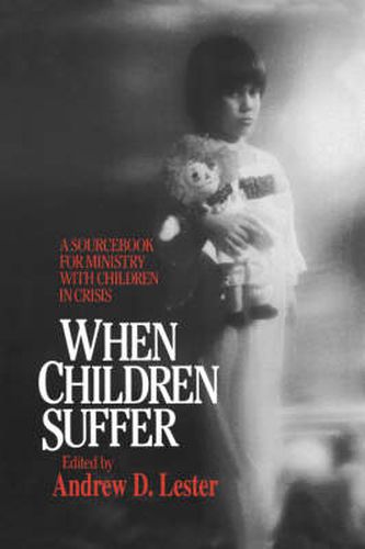 Cover image for When Children Suffer: A Sourcebook for Ministry with Children in Crisis