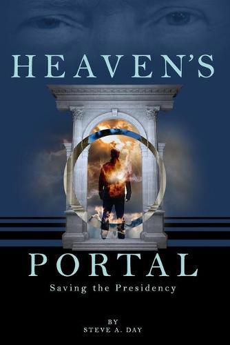 Cover image for Heaven's Portal: Saving the Presidency