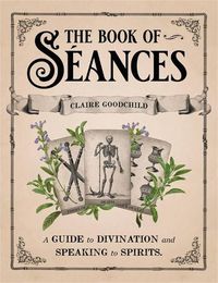 Cover image for The Book of Seances: A Guide to Divination and Speaking to Spirits