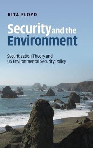 Cover image for Security and the Environment: Securitisation Theory and US Environmental Security Policy