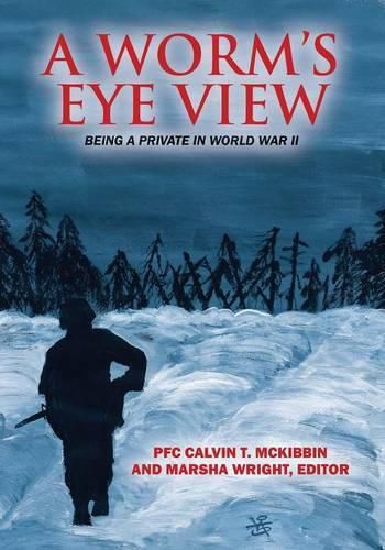 Cover image for A Worm's Eye View: Being A Private in World War II