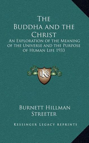 Cover image for The Buddha and the Christ: An Exploration of the Meaning of the Universe and the Purpose of Human Life 1933