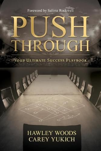 Cover image for PUSH THROUGH, Your Ultimate Success Playbook: Your Ultimate Success Playbook