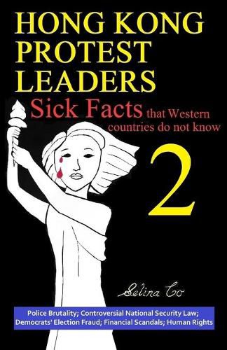 Cover image for Hong Kong Protest Leaders - Sick facts that Western countries do not know 2: Police Brutality; Controversial National Security Law; Democrats' Election Fraud; Financial Scandals; Human Rights