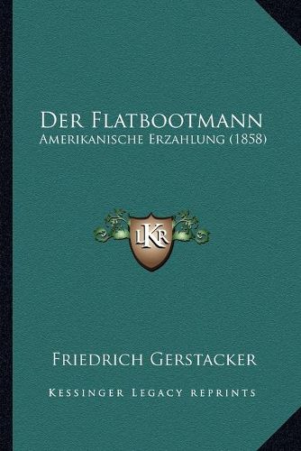 Cover image for Der Flatbootmann: Amerikanische Erzahlung (1858)