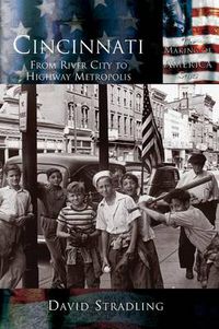 Cover image for Cincinnati: From River City to Highway Metropolis