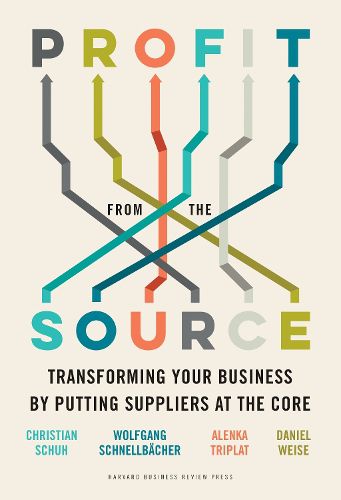 Cover image for Profit from the Source: Transforming Your Business by Putting Suppliers at the Core