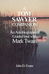 Cover image for A Tom Sawyer Companion: An Autobiographical Guided Tour with Mark Twain