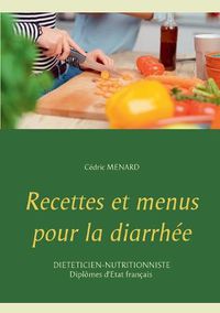 Cover image for Recettes et menus pour la diarrhee