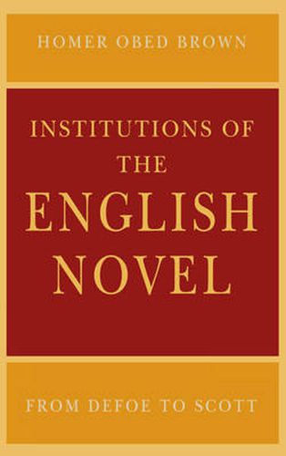 Cover image for Institutions of the English Novel: From Defoe to Scott