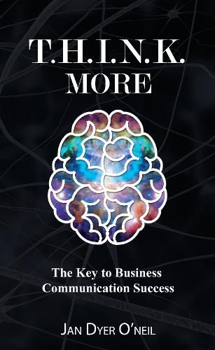 Cover image for T.H.I.N.K. More: The Key to Business Communication Success