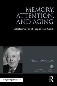 Cover image for Memory, Attention, and Aging: Selected Works of Fergus I. M. Craik