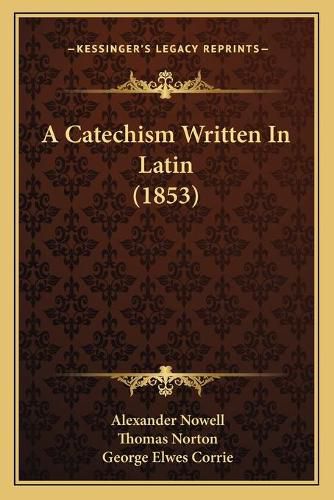 A Catechism Written in Latin (1853)