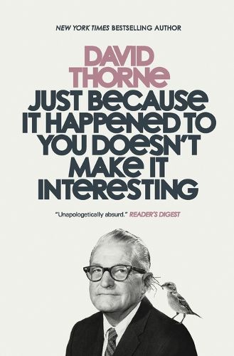 Cover image for Just Because It Happened to You Doesn't Make It Interesting