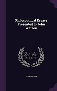 Cover image for Philosophical Essays Presented to John Watson