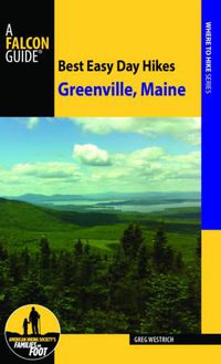 Cover image for Best Easy Day Hikes Greenville, Maine