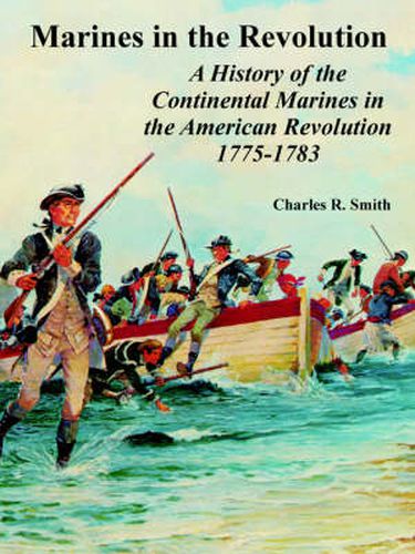 Cover image for Marines in the Revolution: A History of the Continental Marines in the American Revolution 1775-1783