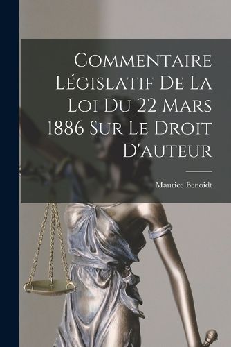 Cover image for Commentaire Legislatif De La Loi Du 22 Mars 1886 Sur Le Droit D'auteur