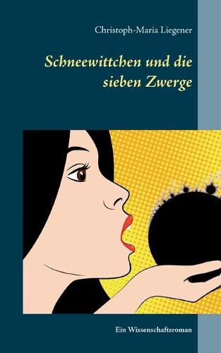 Cover image for Schneewittchen und die sieben Zwerge: Ein Wissenschaftsroman