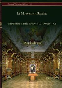 Cover image for Le Mouvement Baptiste: en Palestine et Syrie (150 av. J.-C. - 300 ap. J.-C.)