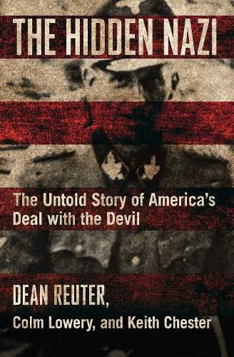 Cover image for The Hidden Nazi: The Untold Story of America's Deal with the Devil