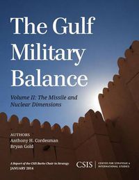 Cover image for The Gulf Military Balance: The Missile and Nuclear Dimensions