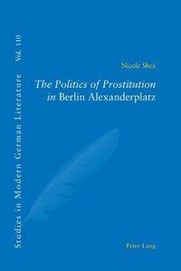 Cover image for The Politics of Prostitution in Berlin Alexanderplatz