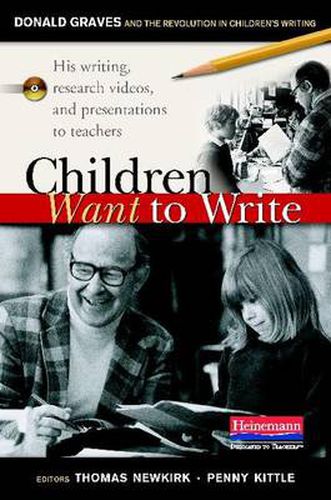 Cover image for Children Want to Write: Donald Graves and the Revolution in Children's Writing