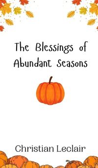 Cover image for The Blessings of Abundant Seasons