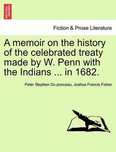 Cover image for A Memoir on the History of the Celebrated Treaty Made by W. Penn with the Indians ... in 1682.