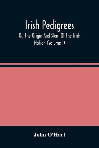 Cover image for Irish Pedigrees; Or, The Origin And Stem Of The Irish Nation (Volume I)