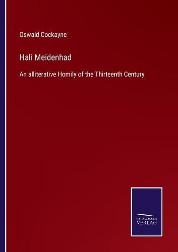 Hali Meidenhad: An alliterative Homily of the Thirteenth Century