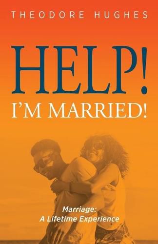 Cover image for Help! I'm Married!: Marriage: A Lifetime Experience