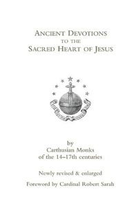 Cover image for Ancient Devotions to the Sacred Heart of Jesus: by Carthusian monks of the 14-17th centuries