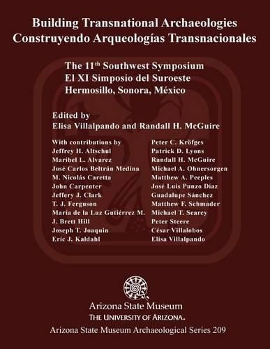 Cover image for Building Transnational Archaeologies: The 11th Southwest Symposium, Hermosillo, Sonora